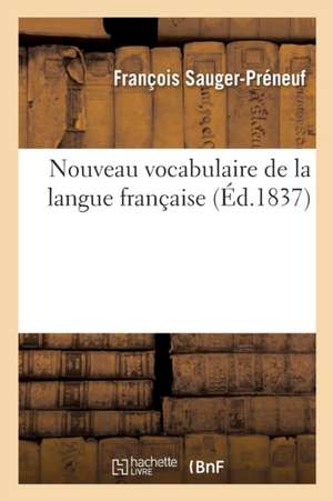 Nouveau Vocabulaire de la Langue Française de Sauger-Préneuf