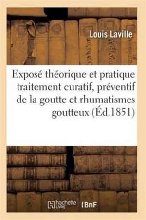 Traitement Curatif Et Préventif de la Goutte Et Des Rhumatismes Goutteux Ned de Laville-L