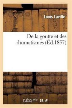 de la Goutte Et Des Rhumatismes 6e Éd de Laville-L