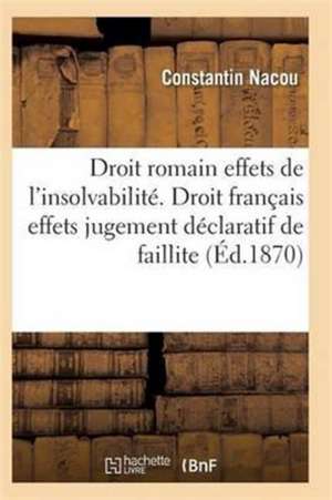 Droit Romain Effets de l'Insolvabilité Droit Français Effets Du Jugement Déclaratif de Faillite de Nacou-C