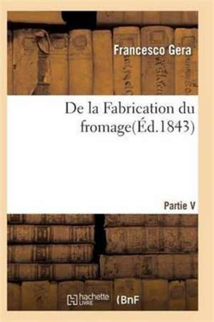 de la Fabrication Du Fromage de Gera-F