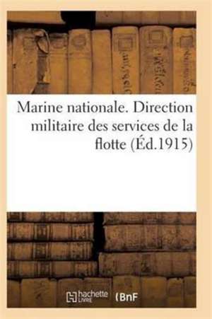 Marine Nationale. Direction Militaire Service Du Personnel Militaire de la Flotte 4e Éd de Sans Auteur