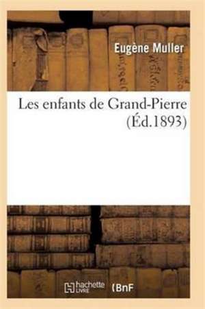 Les Enfants de Grand-Pierre de Muller-E