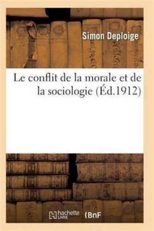 Le Conflit de la Morale Et de la Sociologie 2e Éd de Deploige-S