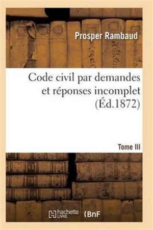 Code Civil Par Demandes Et Réponses T03 de Rambaud-P