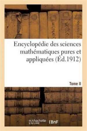 Encyclopédie Des Sciences Mathématiques Pures Et Appliquées Tome II de Sans Auteur