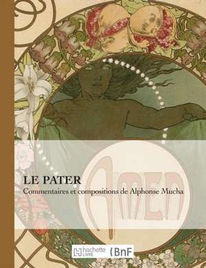 Le Pater: Commentaires Et Compositions de Alphonse Mucha de Alfons Mucha