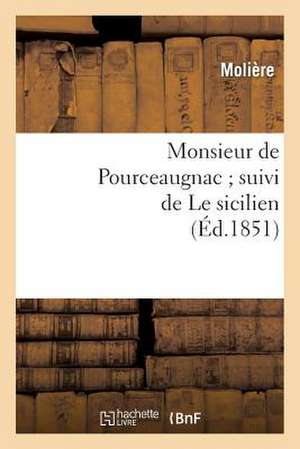 Monsieur de Pourceaugnac; Suivi de Le Sicilien