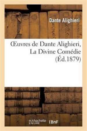 Oeuvres de Dante Alighieri, La Divine Comedie de Dante Alighieri