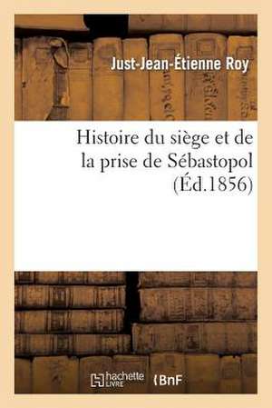 Histoire Du Siege Et de La Prise de Sebastopol