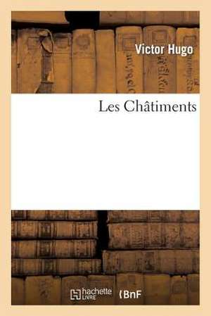 Hugo, V: Châtiments