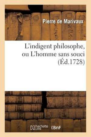 L'Indigent Philosophe, Ou L'Homme Sans Souci