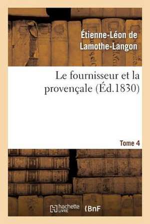 Le Fournisseur Et La Provencale. Tome 4