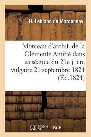 Morceau D'Archit. de La Clemente Amitie Dans Sa Seance Du 21e J, Ere Vulgaire 21 Septembre 1824