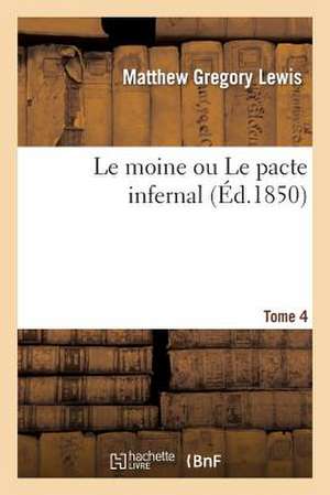 Le Moine Ou Le Pacte Infernal. Tome 4