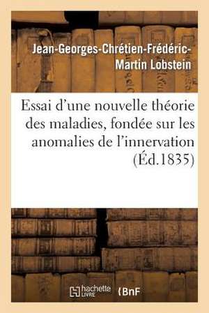 Essai D'Une Nouvelle Theorie Des Maladies, Fondee Sur Les Anomalies de L'Innervation