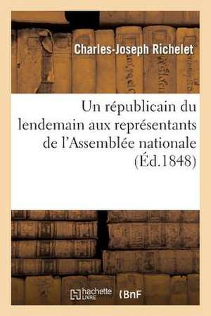 Un Republicain Du Lendemain Aux Representants de L'Assemblee Nationale