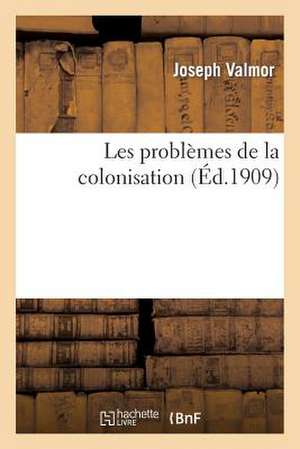 Les Problèmes de la Colonisation de Joseph Valmor