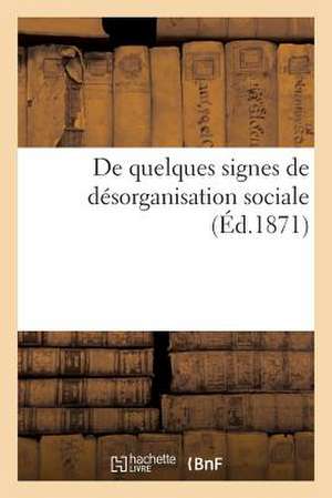 de Quelques Signes de Desorganisation Sociale