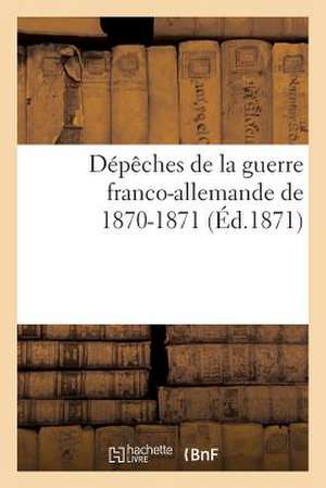 Depeches de La Guerre Franco-Allemande de 1870-1871