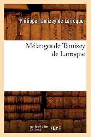 Melanges de Tamizey de Larroque de Philippe Tamizey De Larroque