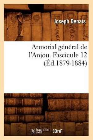 Armorial General de L'Anjou. Fascicule 12 de Joseph Denais