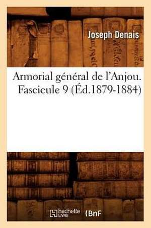 Armorial General de L'Anjou. Fascicule 9 de Joseph Denais