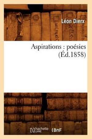 Aspirations: Poesies (Ed.1858) de Leon Dierx