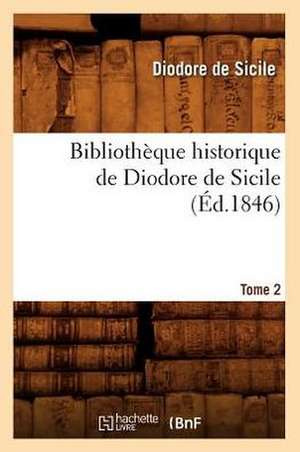 Bibliotheque Historique de Diodore de Sicile. Tome 2 de Diodore De Sicile