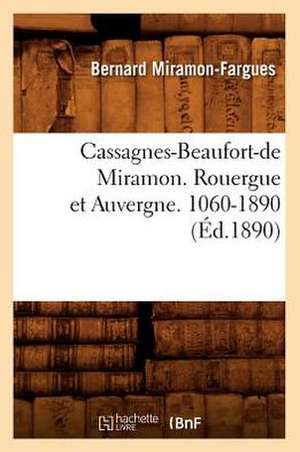 Cassagnes-Beaufort-de Miramon. Rouergue Et Auvergne. 1060-1890 de Bernard Miramon-Fargues