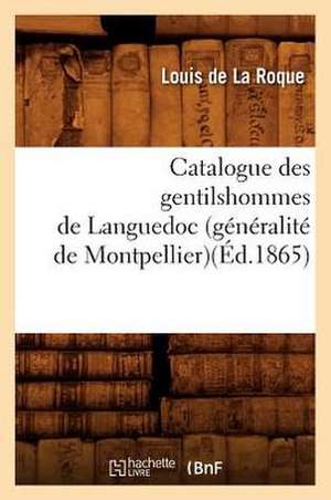 Catalogue Des Gentilshommes de Languedoc (Generalite de Montpellier) de Louis De La Roque