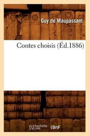 Contes Choisis (Éd.1886) de Guy de Maupassant