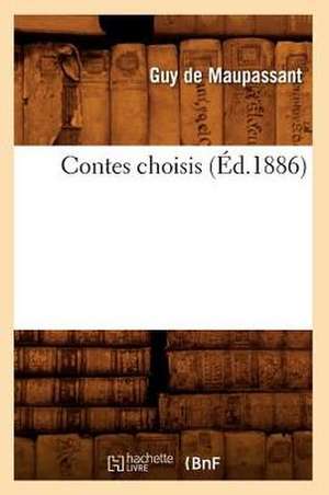 Contes Choisis (Ed.1886) de Guy de Maupassant