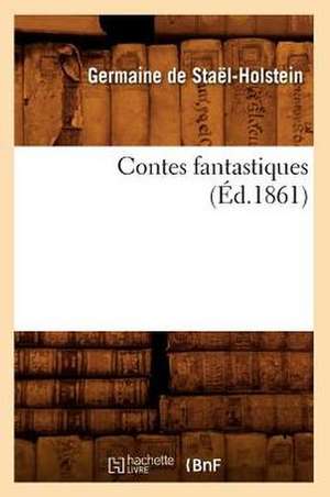 Contes Fantastiques (Ed.1861) de De Stael Holstein G.