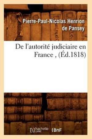 de L'Autorite Judiciaire En France, (Ed.1818) de Beuverand De La Loyere P.