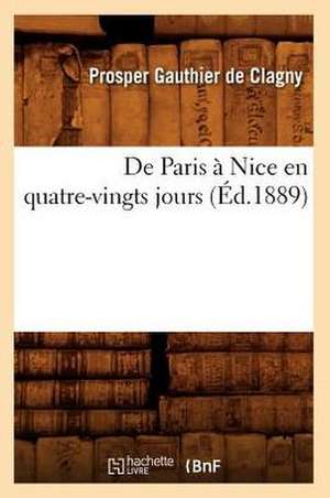 de Paris a Nice En Quatre-Vingts Jours (Ed.1889) de Beuverand De La Loyere P.