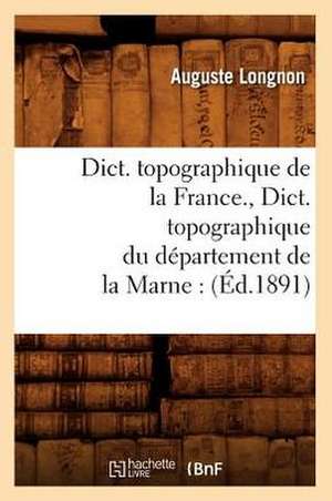 Dict. Topographique de la France., Dict. Topographique Du Departement de la Marne: Arrondissement de Boulogne-Sur-Mer (Ed.1881) de Sans Auteur