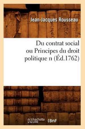 Du Contrat Social Ou Principes Du Droit Politique N de Jean Jacques Rousseau