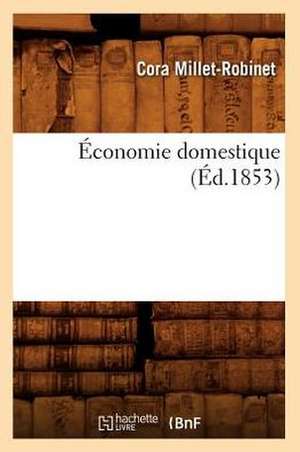 Economie Domestique (Ed.1853) de Millet Robinet C.