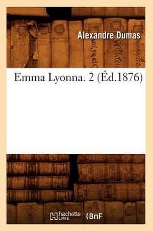 Emma Lyonna. 2 (Ed.1876) de Alexandre Dumas