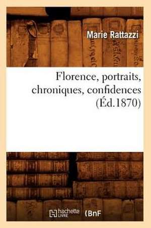 Florence, Portraits, Chroniques, Confidences (Ed.1870) de Rattazzi M.