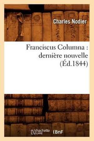 Franciscus Columna: Derniere Nouvelle (Ed.1844) de Charles Nodier