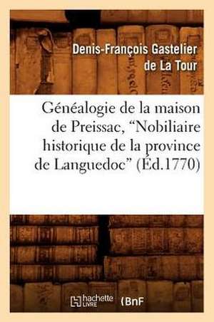 Genealogie de La Maison de Preissac, Nobiliaire Historique de La Province de Languedoc (Ed.1770) de Gastelier De La Tour D. F.