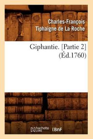 Giphantie. [Partie 2] (Ed.1760) de Charles-Francois Tiphaigne De La Roche