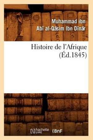 Histoire de L'Afrique (Ed.1845) de Ibn Dinar M.