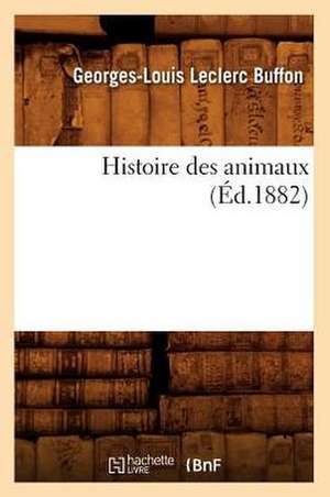 Histoire Des Animaux (Ed.1882) de Leclerc Buffon G. L.