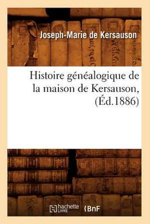 Histoire Genealogique de La Maison de Kersauson, de Joseph-Marie De Kersauson