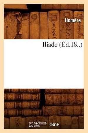 Iliade (Éd.18..) de Homère