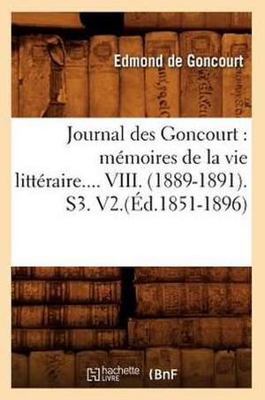 Journal Des Goncourt: Memoires de La Vie Litteraire. Tome VIII. (Ed.1851-1896) de Edmond de Goncourt