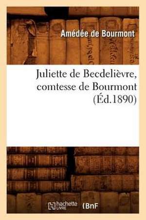 Juliette de Becdelievre, Comtesse de Bourmont de Amedee De Bourmont